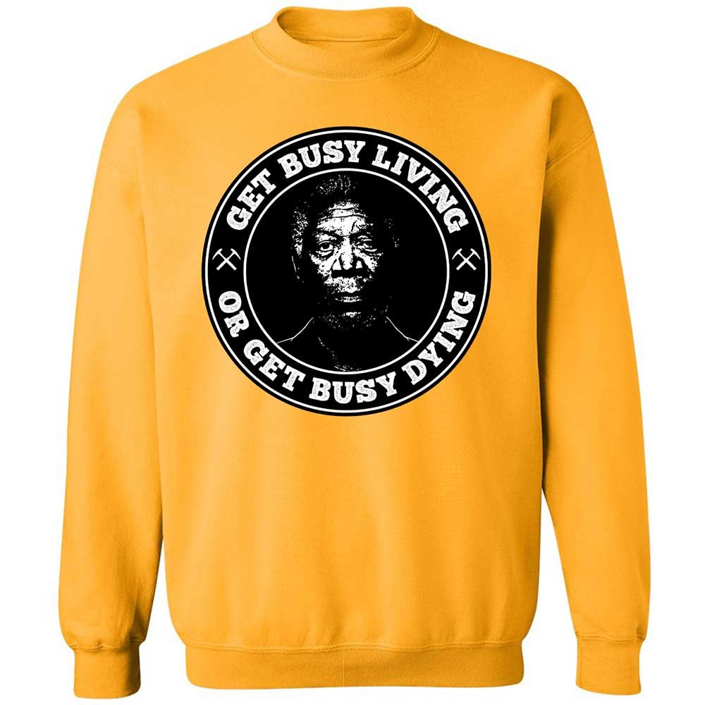 Get Busy Living or Get Busy Dying - Gold - 11