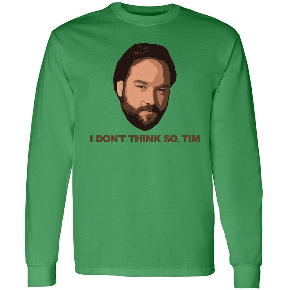 I Don't Think So Tim - Irish Green - 11