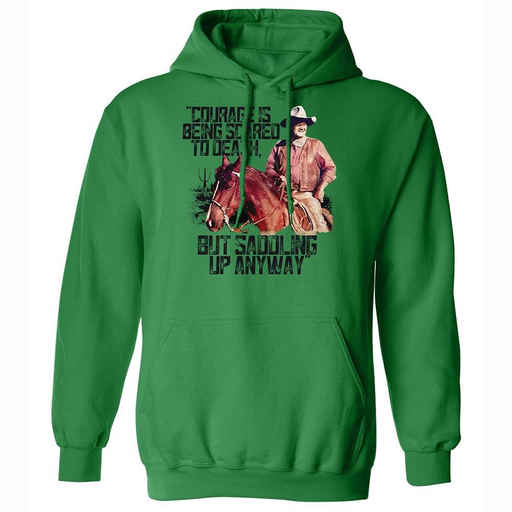 Courage is being scared to death, but saddling up anyway - Irish Green - 11