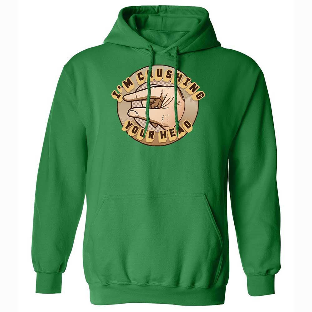 I'm Crushing Your Head - Irish Green - 11