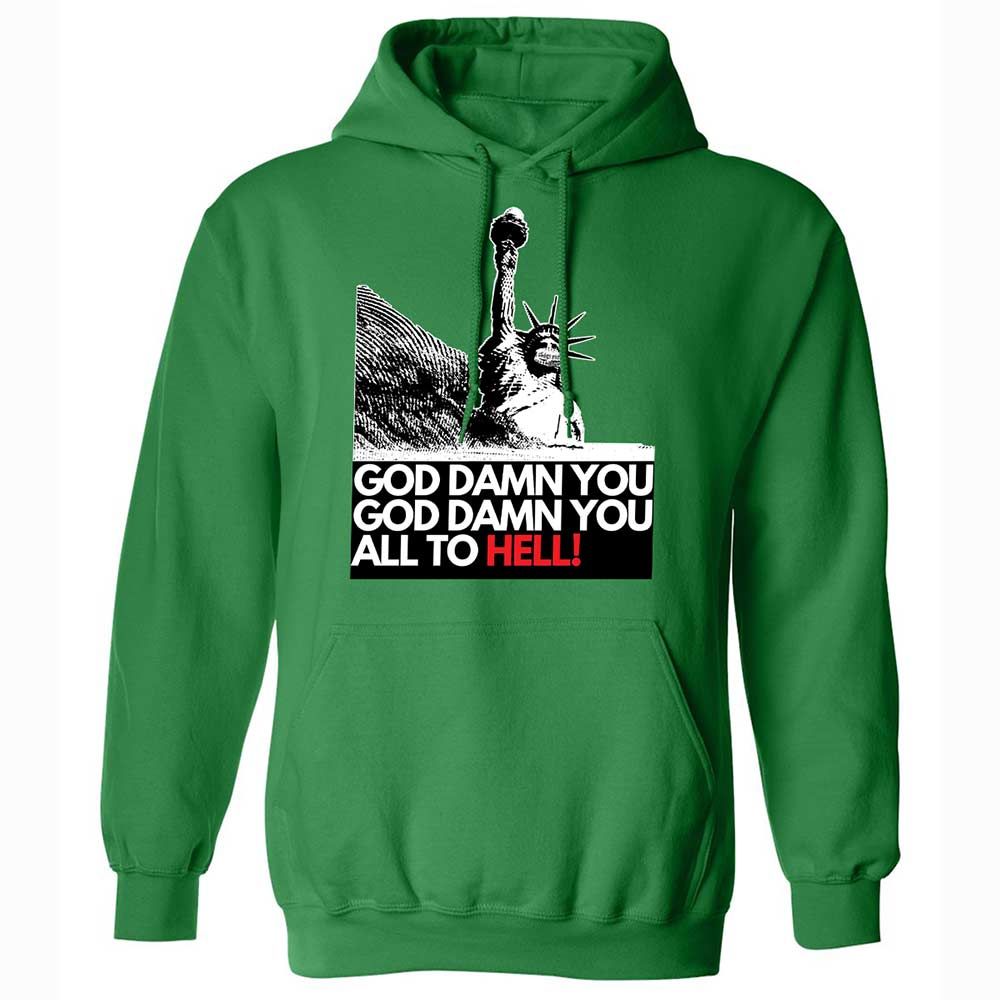 God damn you all to hell! - Irish Green - 11