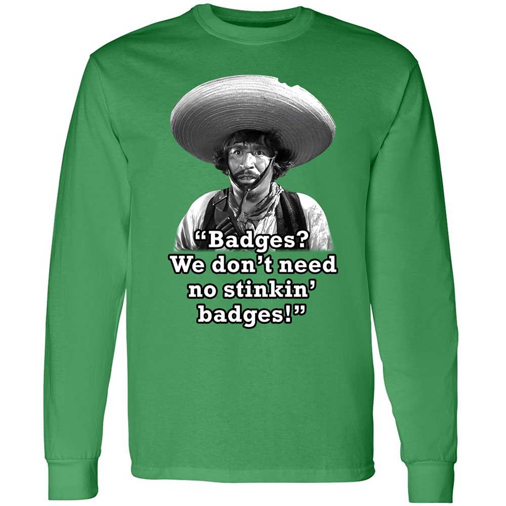 We don't need no stinkin' badges - Irish Green - 11