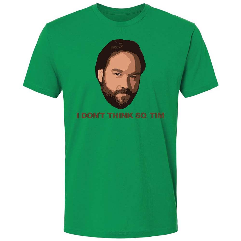 I Don't Think So Tim - Kelly Green - 11