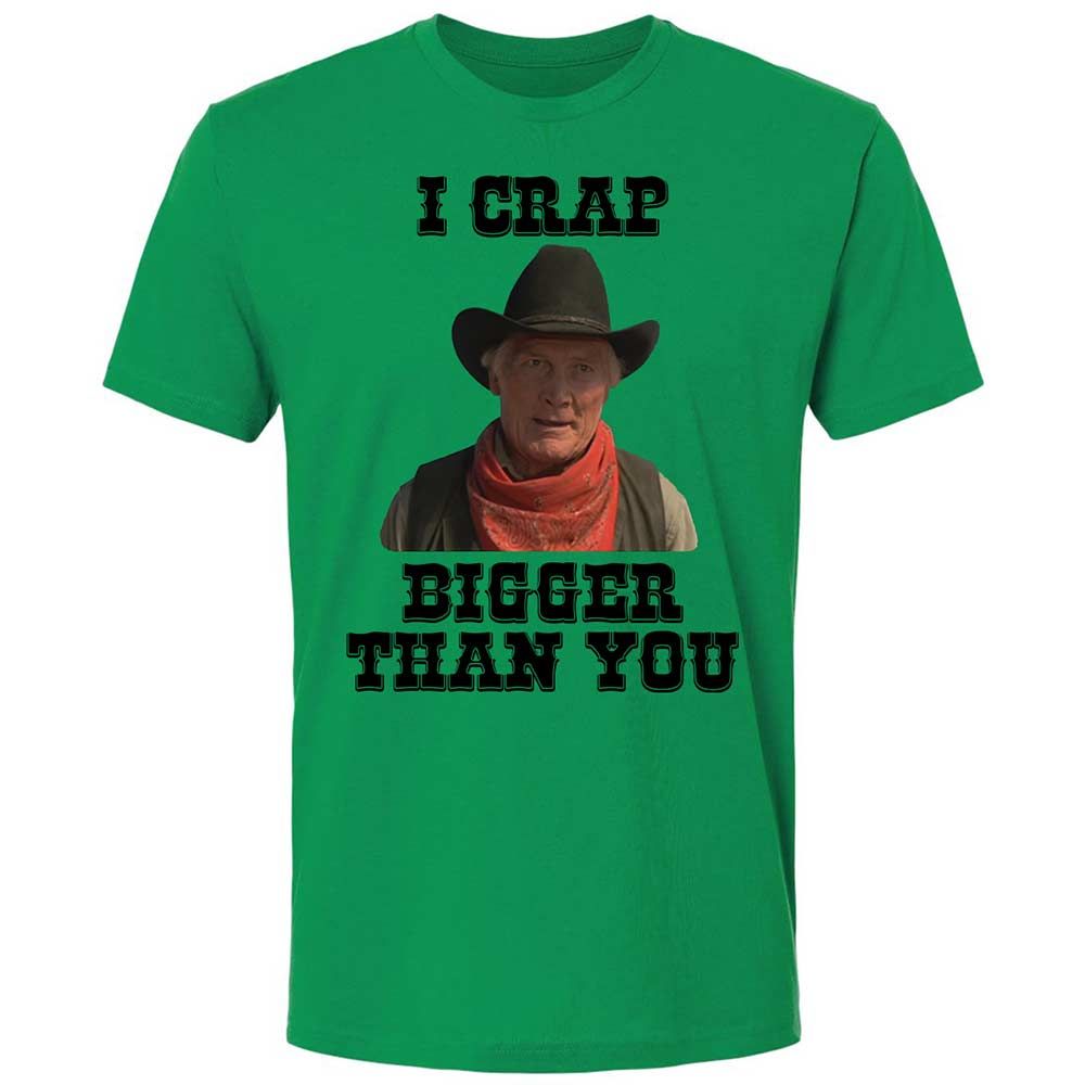 I Crap Bigger Than You - Kelly Green - 11
