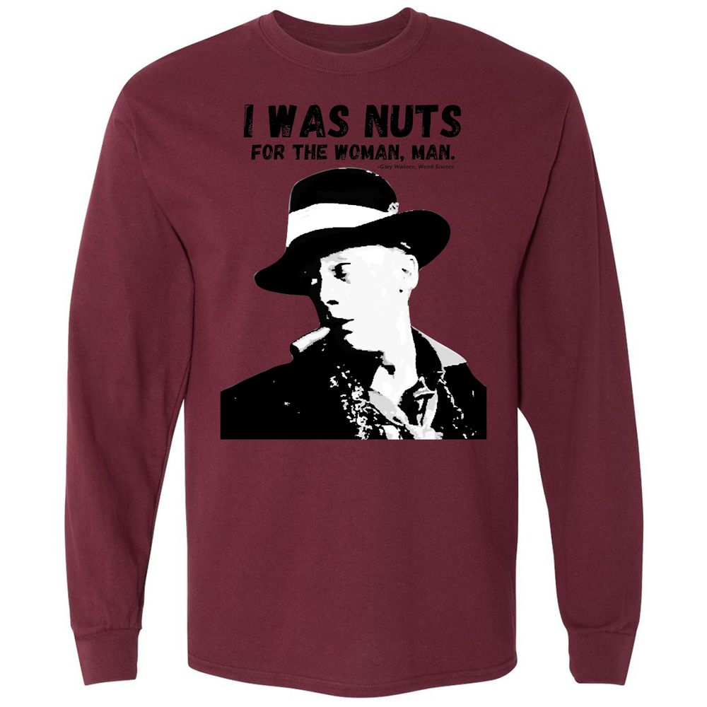 I was nuts for the woman, man - Maroon - 11