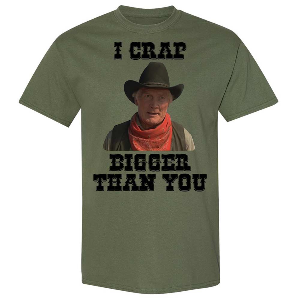 I Crap Bigger Than You - Military Green - 11