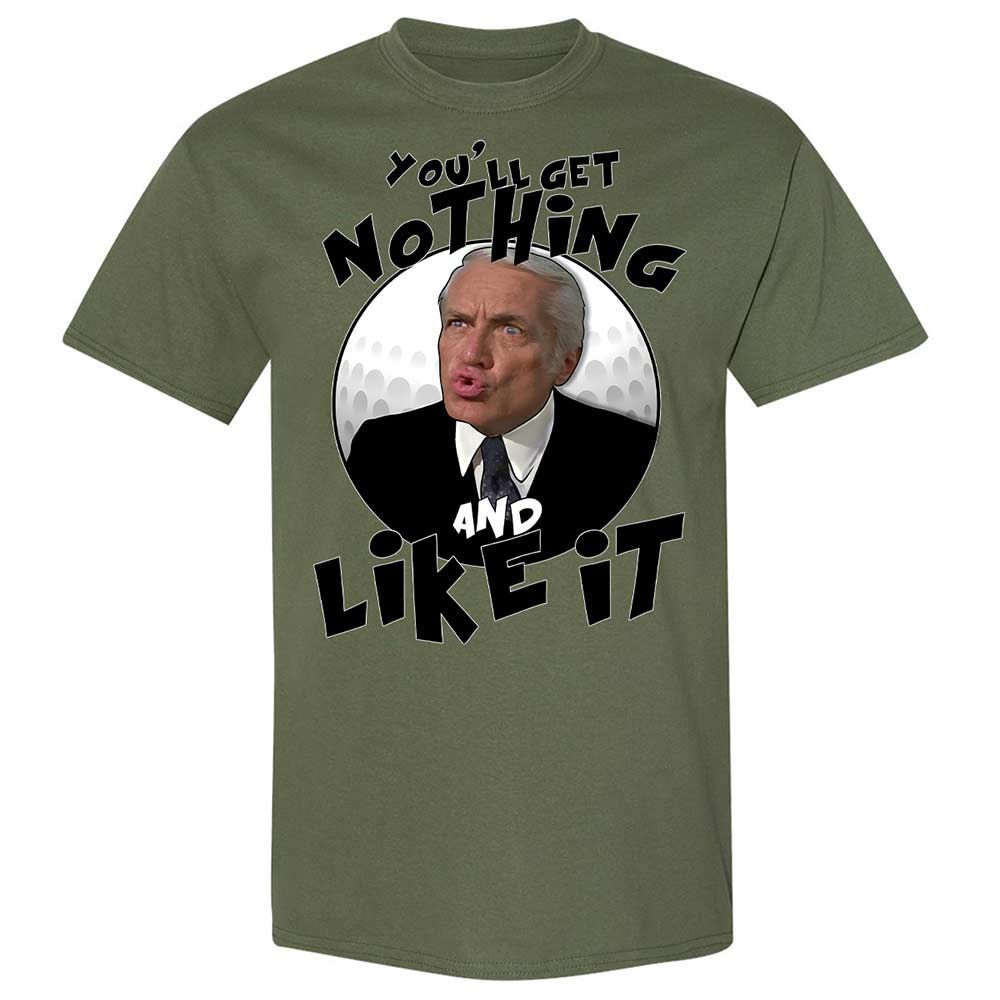 You'll get nothing and like it - Military Green - 11