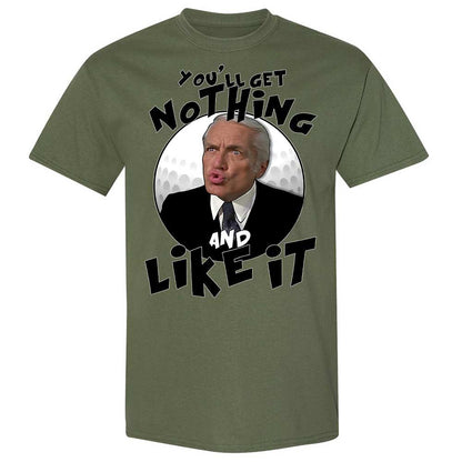 You'll get nothing and like it - Military Green - 11