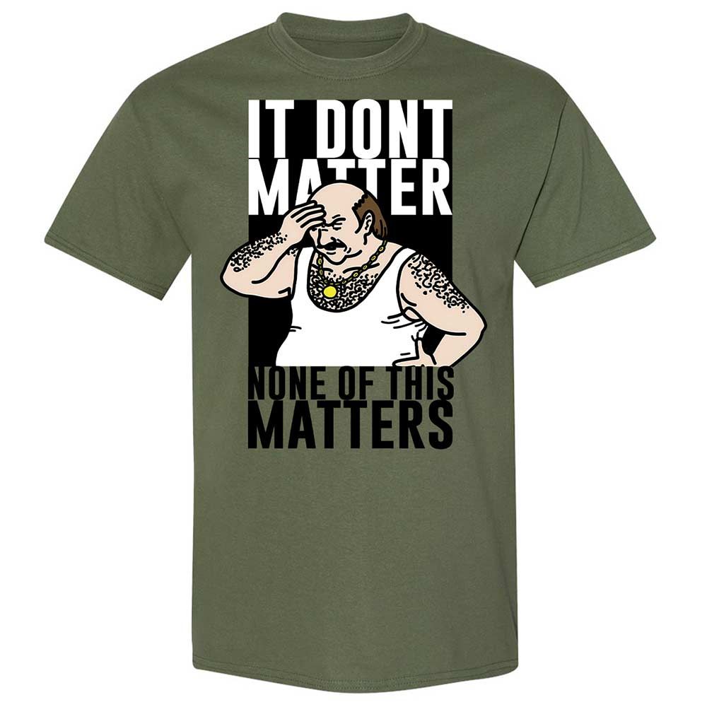 It Don't Matter - Military Green - 11