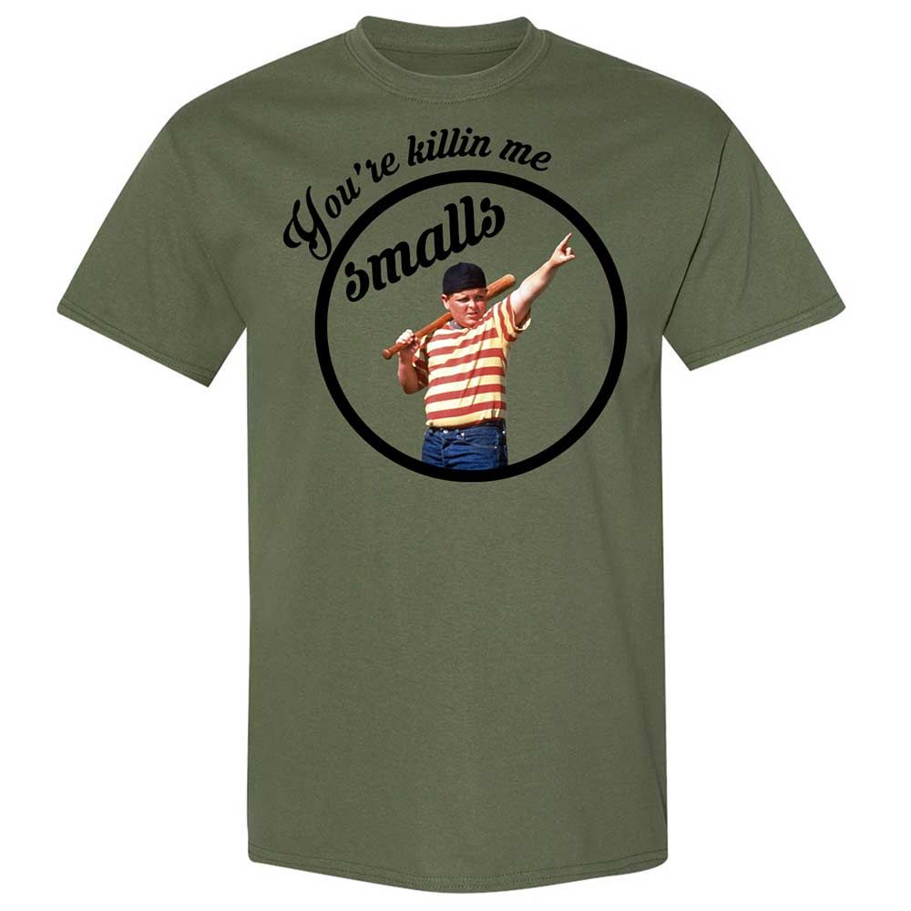 You’re killing me, Smalls - Military Green - 11