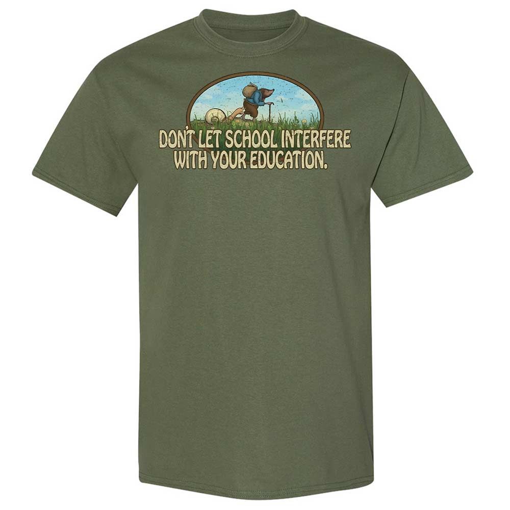 Don't Let School Interfere With Your Education - Military Green - 11