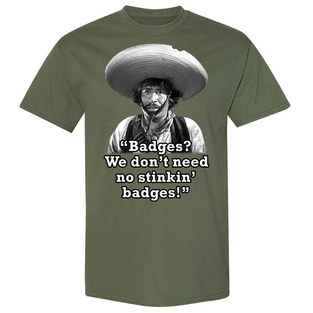 We don't need no stinkin' badges - Military Green - 11