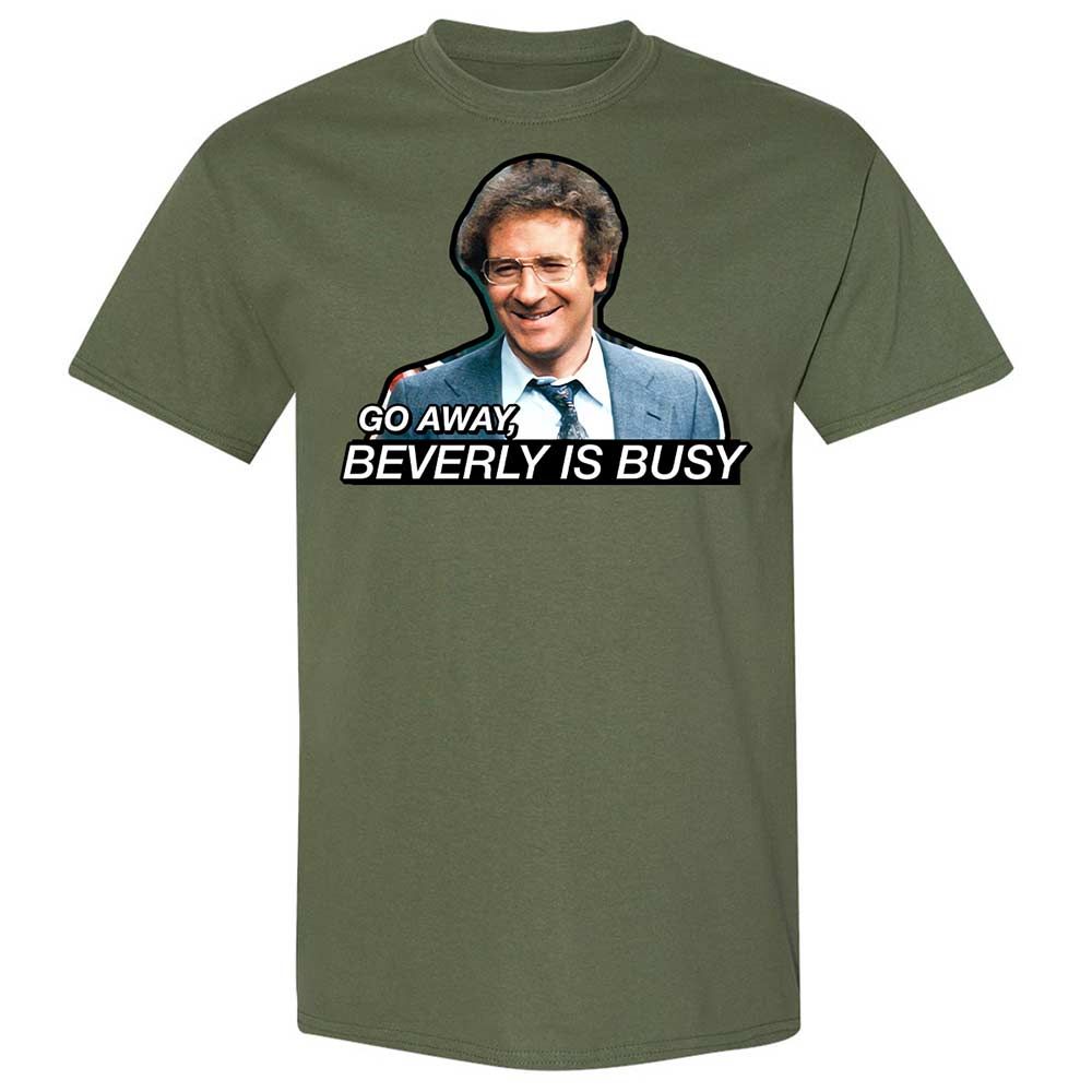 Go Away, Beverly is Busy - Military Green - 11