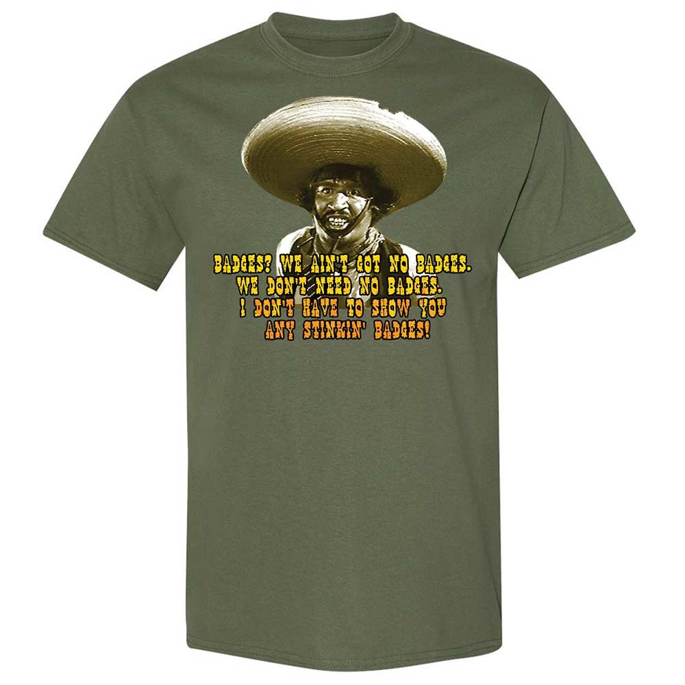 Ain't Got No Stinking Badges - Military Green - 11