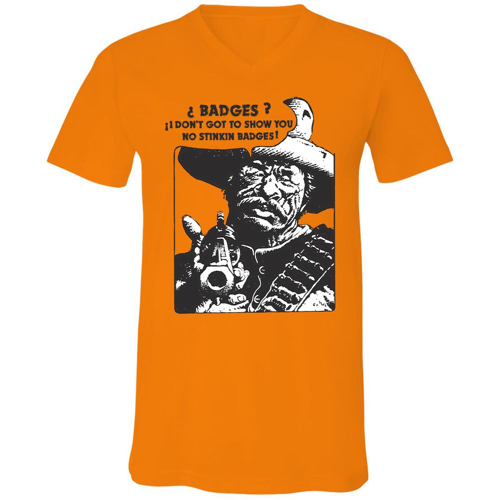 We Don't Need No Stinkin' Badges! - Orange - 11