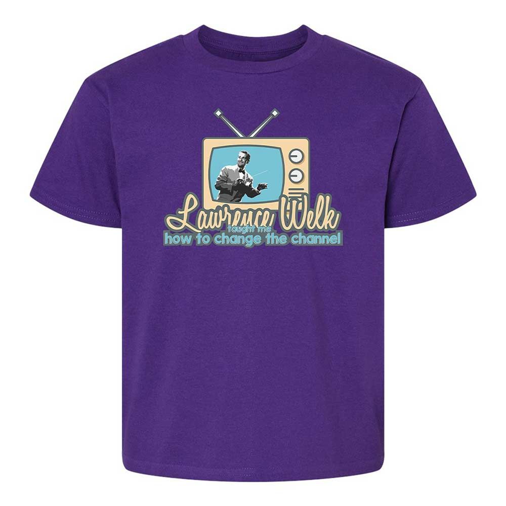 Lawrence Welk Taught Me How to Change the Channel - Purple - 11