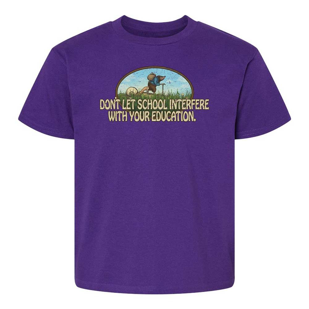 Don't Let School Interfere With Your Education - Purple - 11