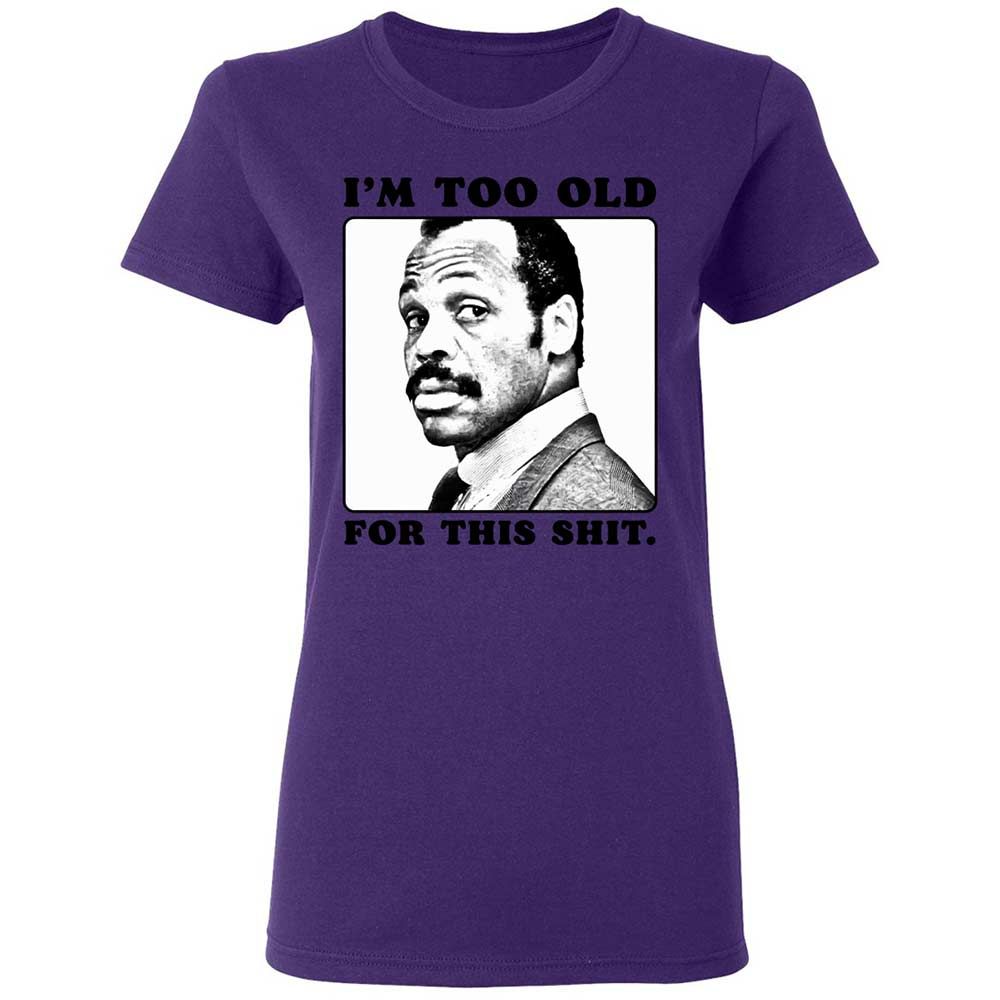 I'm too old for this shit - Purple - 11