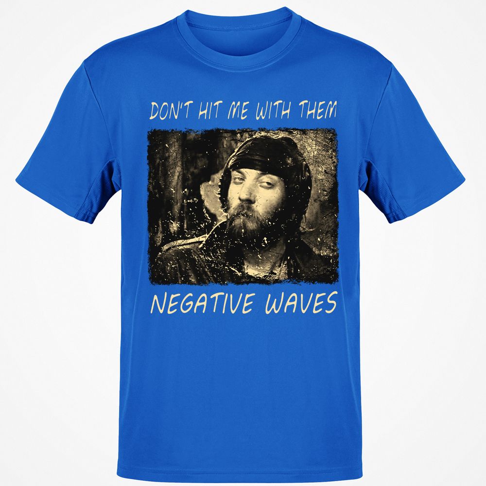 Don't hit me with them negative waves - Royal - 11