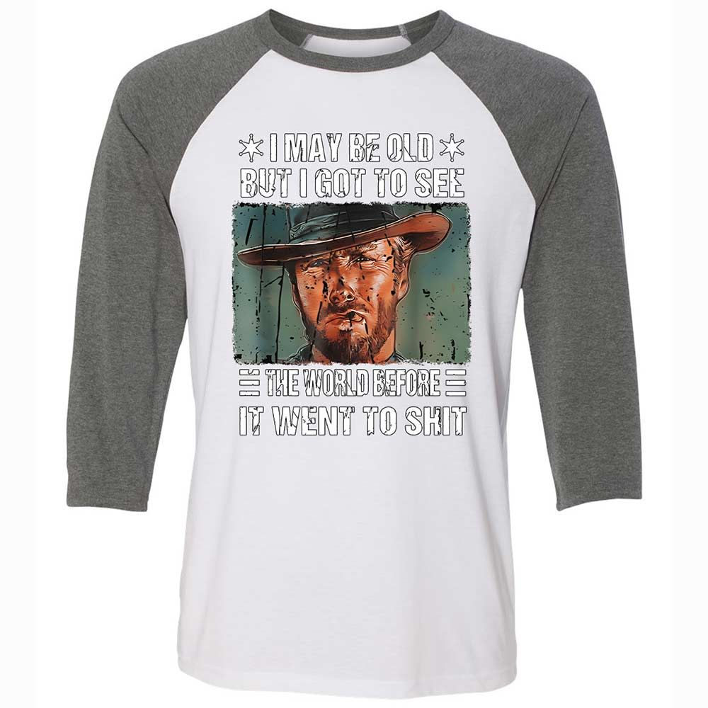 I May Be Old But I Got To See The World Before It Went To Shit - White/Deep Heather - 11