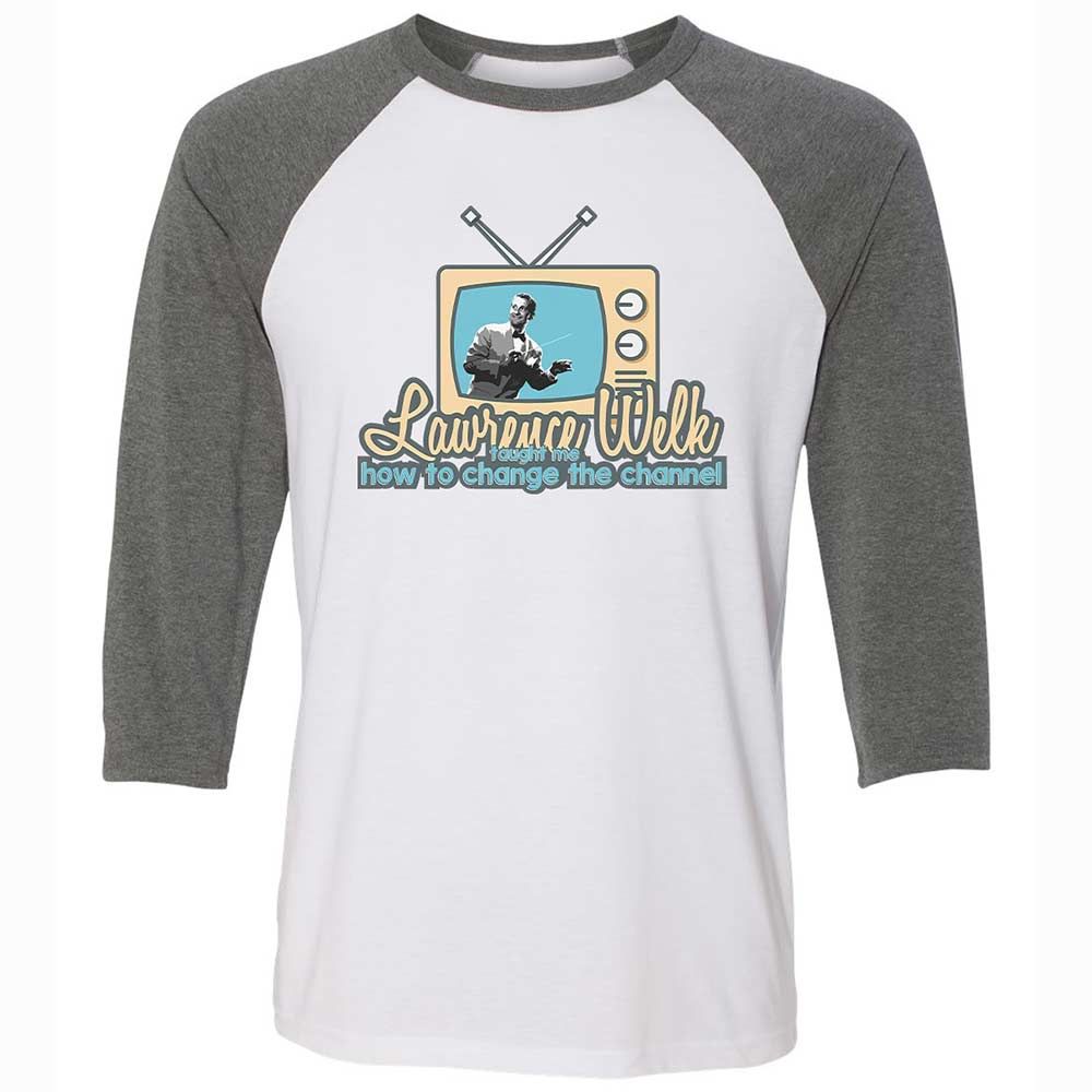 Lawrence Welk Taught Me How to Change the Channel - White/Deep Heather - 11