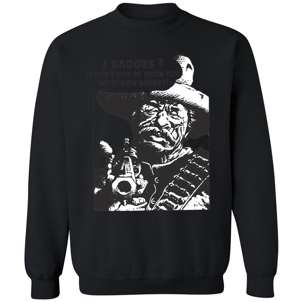 We Don't Need No Stinkin' Badges! - Black - 12
