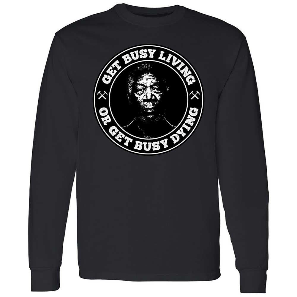 Get Busy Living or Get Busy Dying - Black - 12