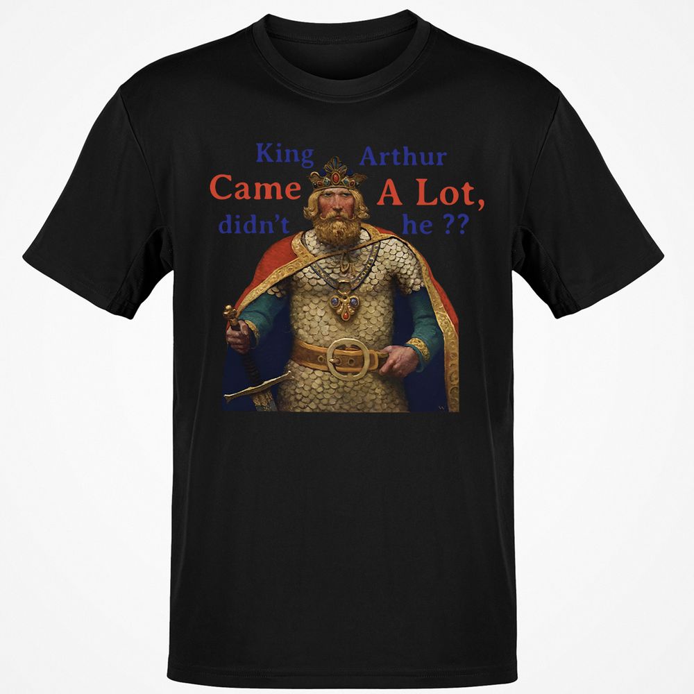 King Arthur Came a Lot - Black - 12