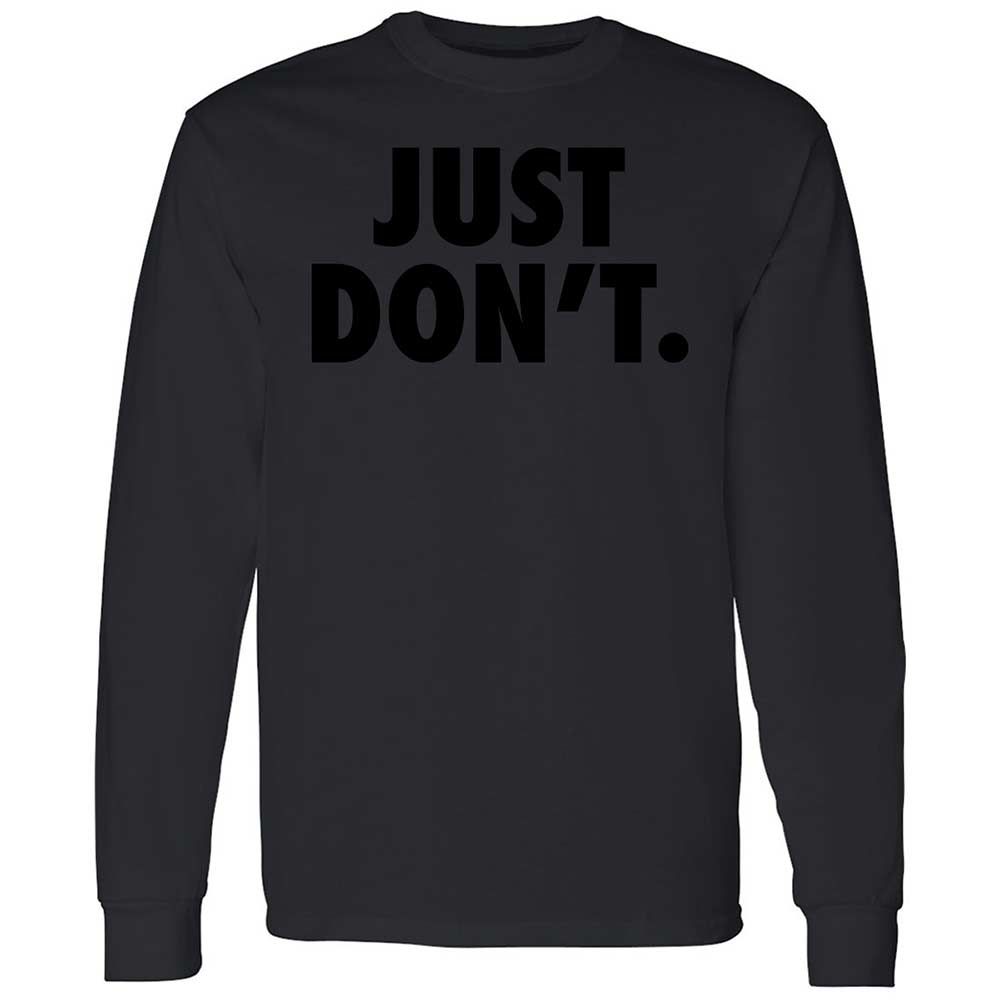 Just Don't. - Black - 12