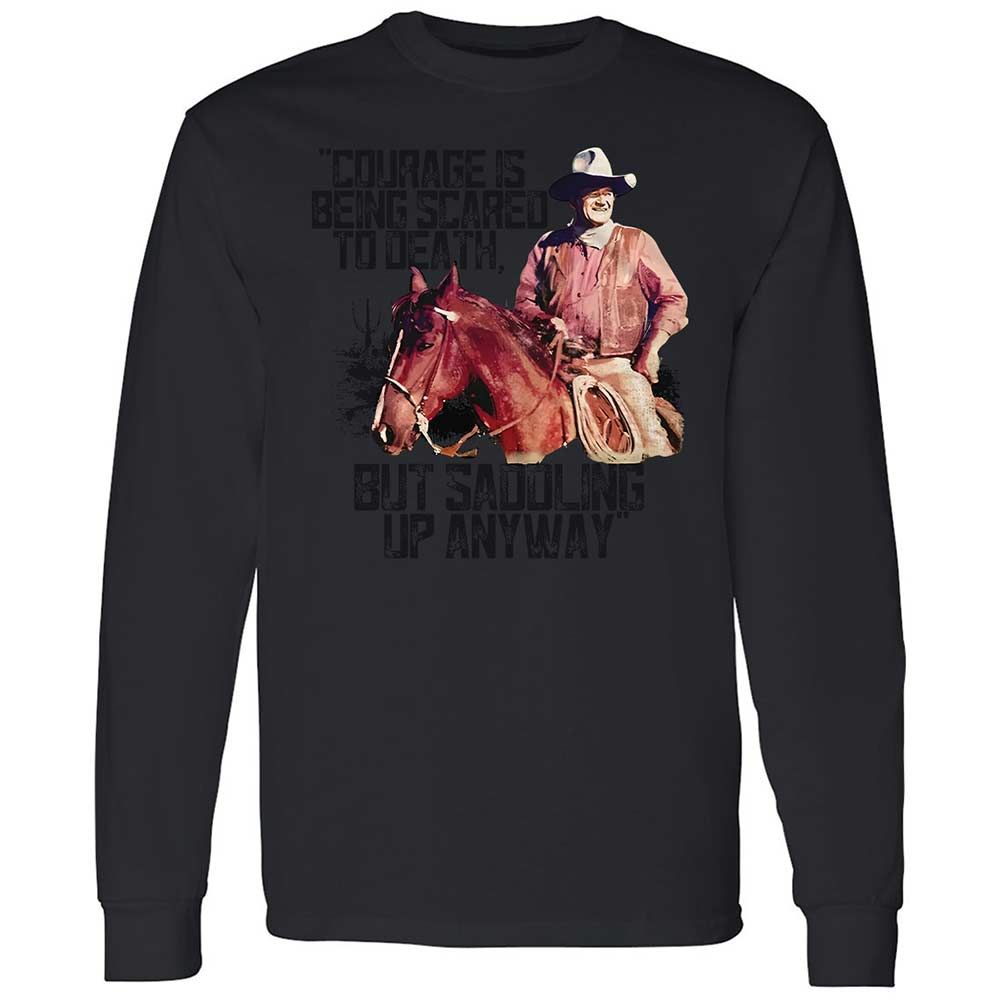 Courage is being scared to death, but saddling up anyway - Black - 12