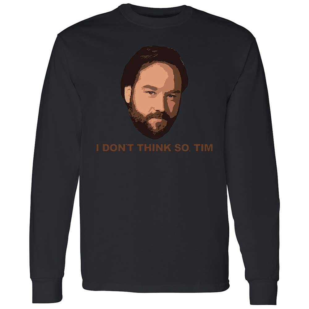 I Don't Think So Tim - Black - 12