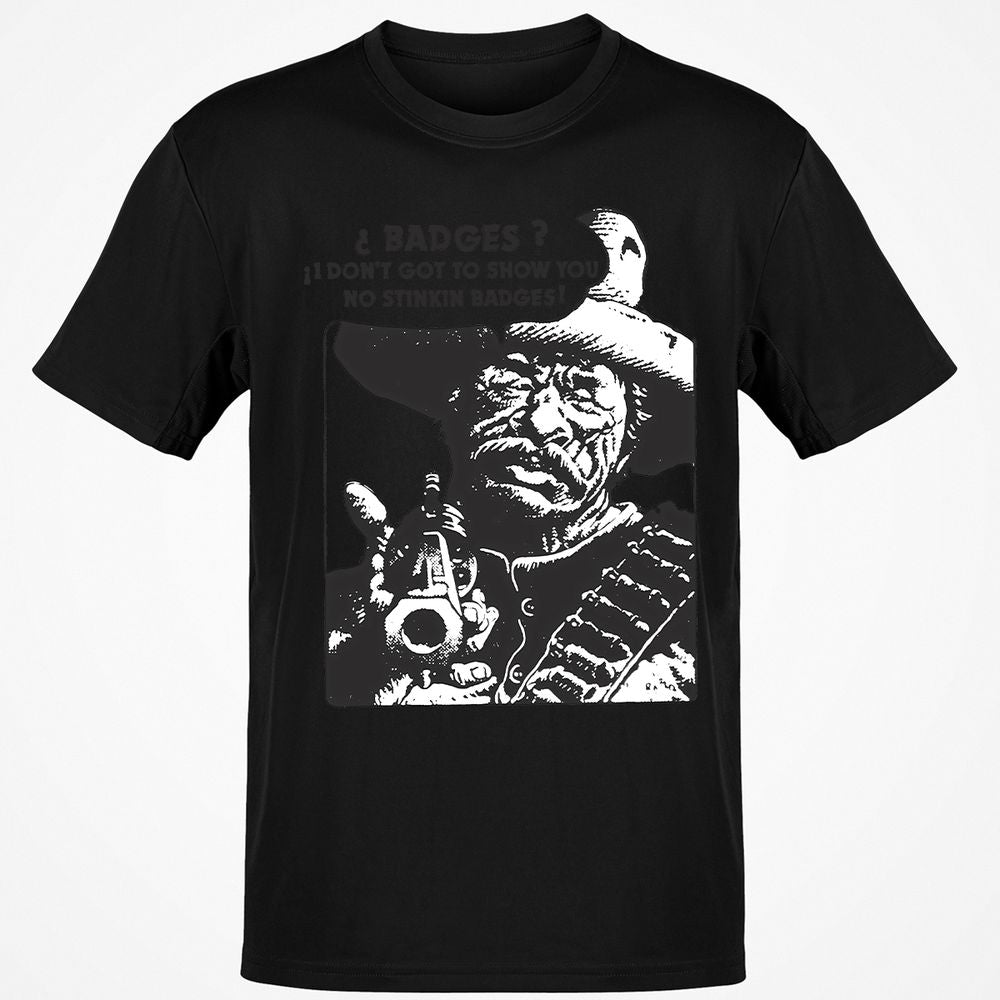 We Don't Need No Stinkin' Badges! - Black - 12
