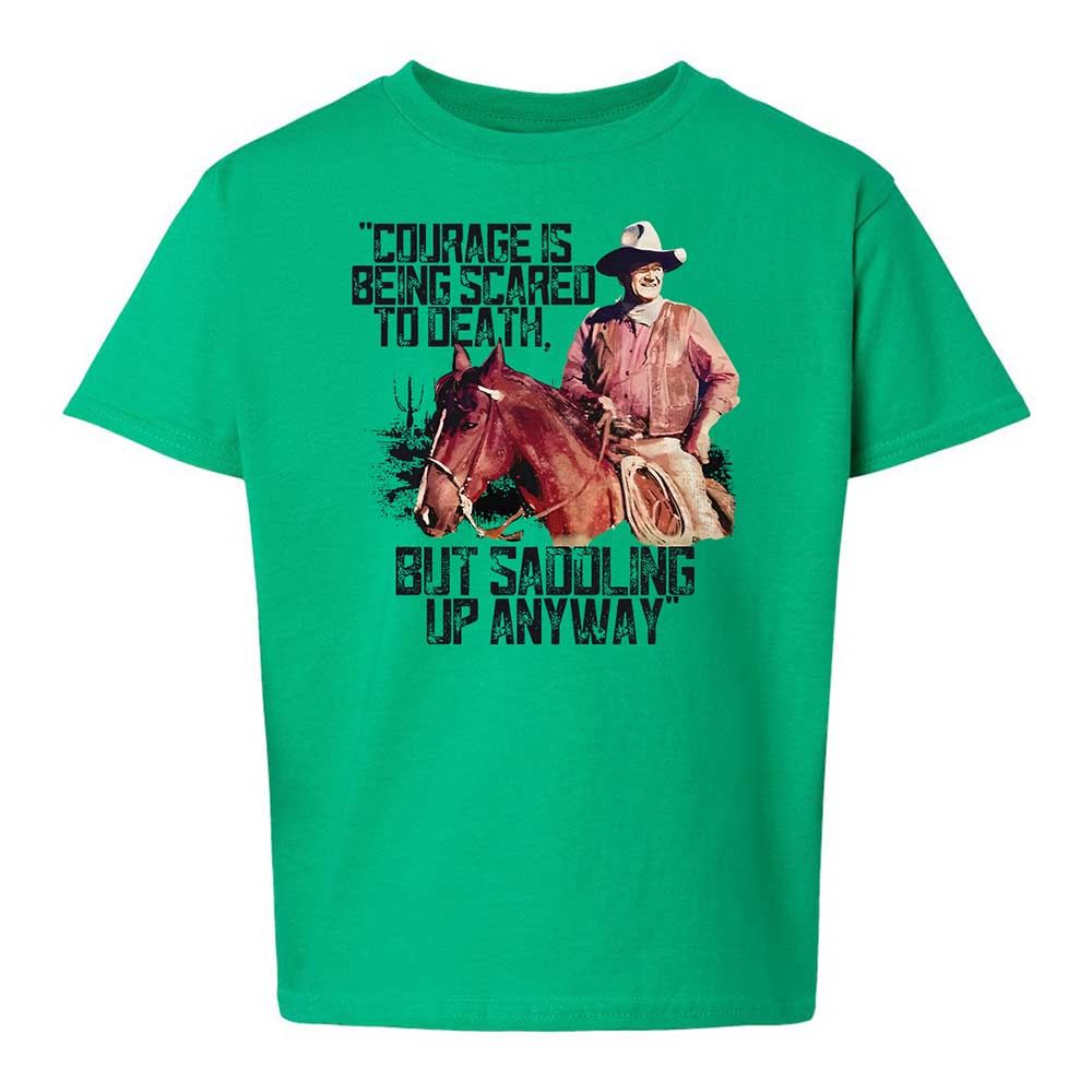 Courage is being scared to death, but saddling up anyway - Irish Green - 12