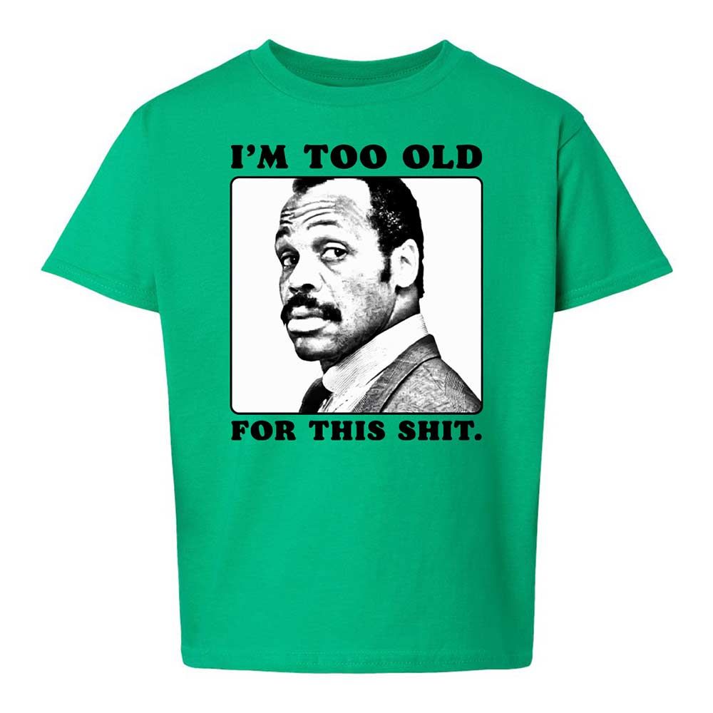 I'm too old for this shit - Irish Green - 12