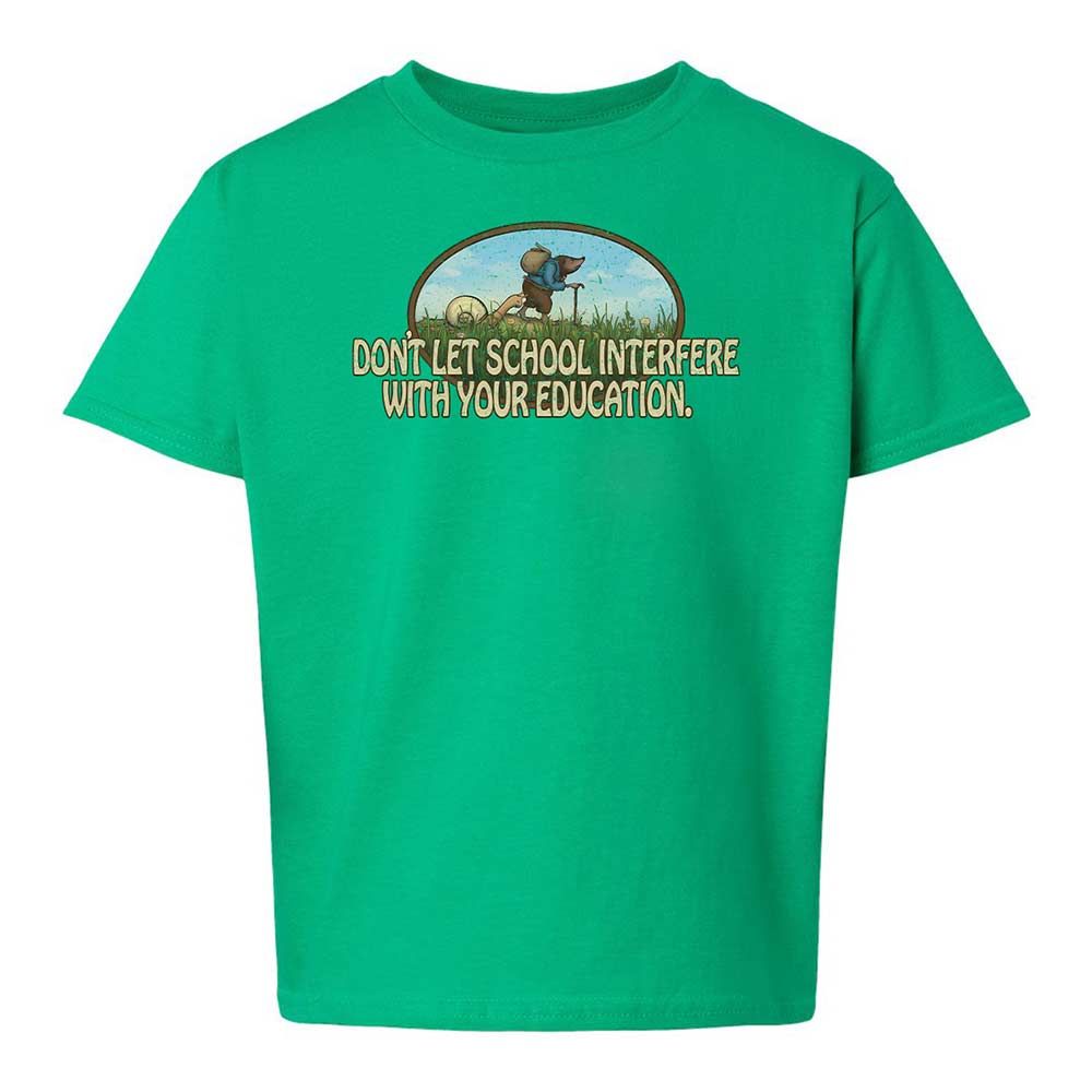 Don't Let School Interfere With Your Education - Irish Green - 12