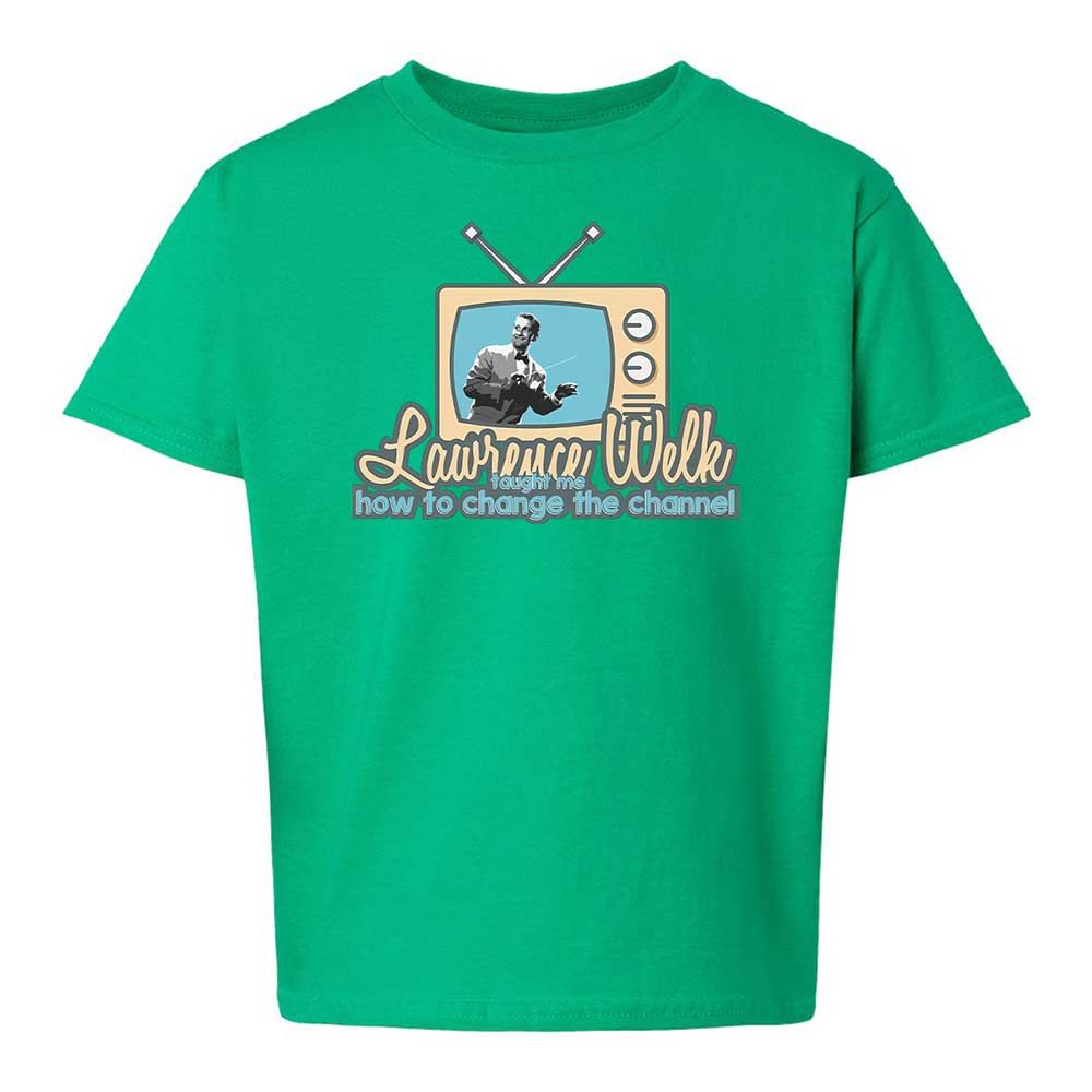 Lawrence Welk Taught Me How to Change the Channel - Irish Green - 12