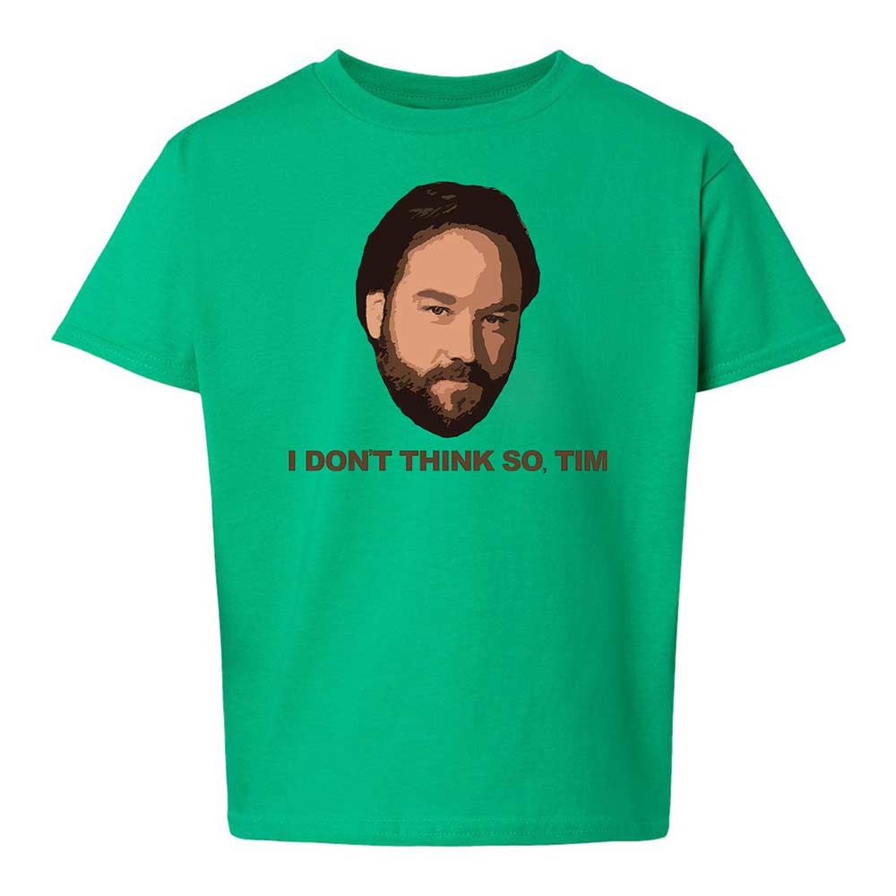 I Don't Think So Tim - Irish Green - 12