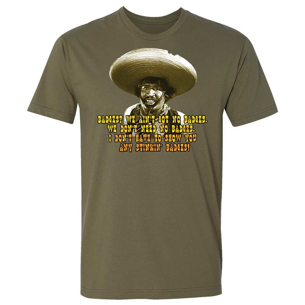Ain't Got No Stinking Badges - Military Green - 12