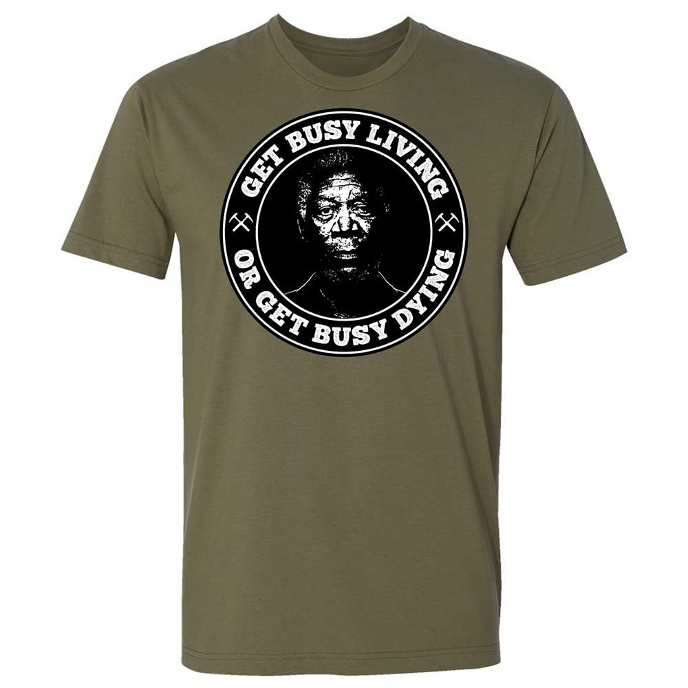 Get Busy Living or Get Busy Dying - Military Green - 12