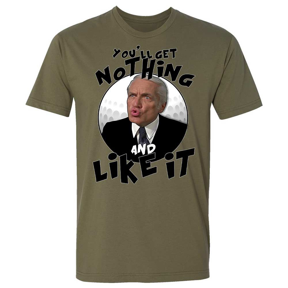 You'll get nothing and like it - Military Green - 12