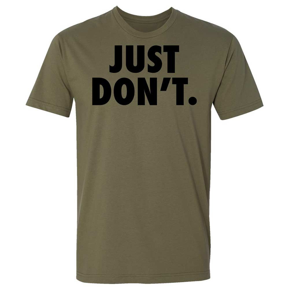 Just Don't. - Military Green - 12