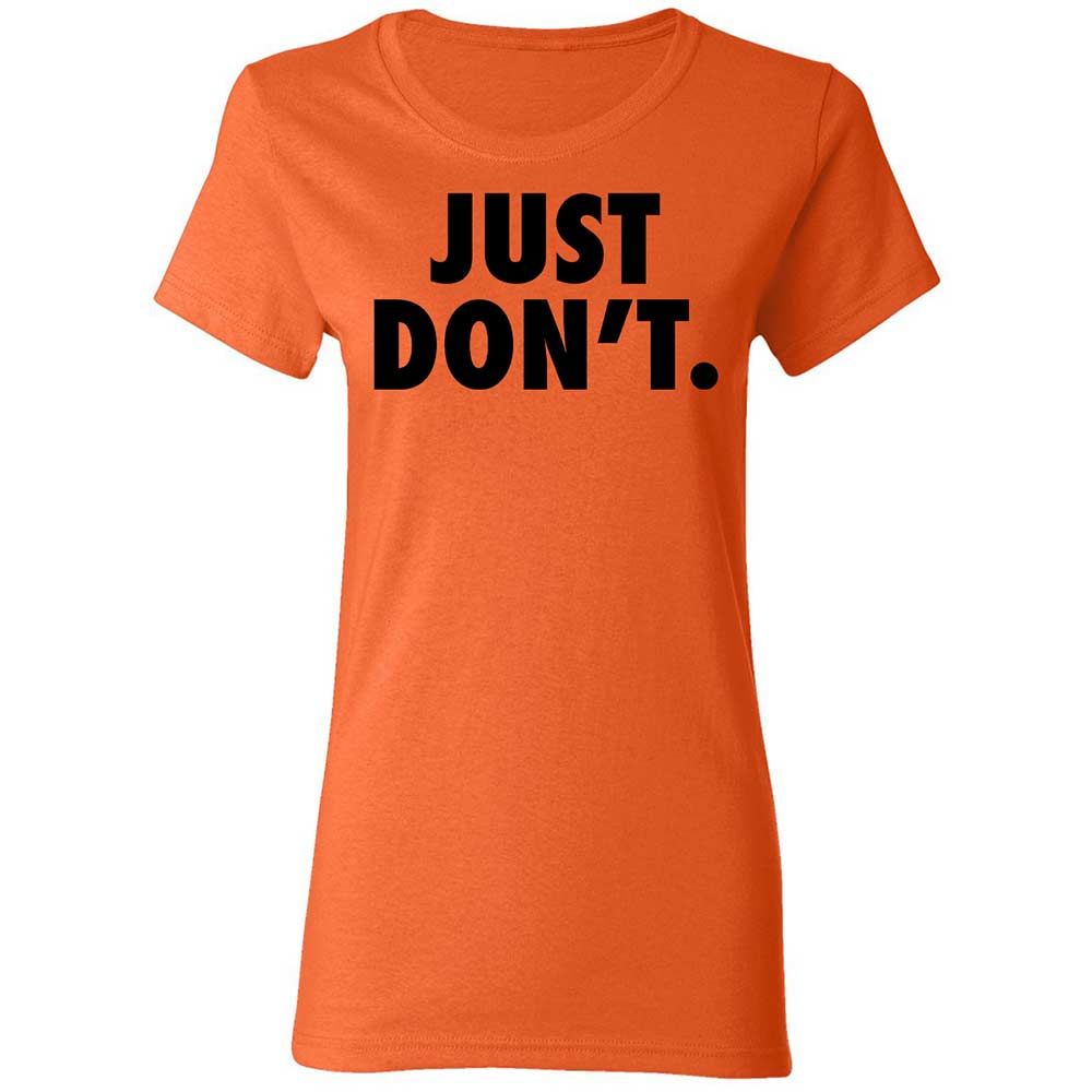 Just Don't. - Orange - 12