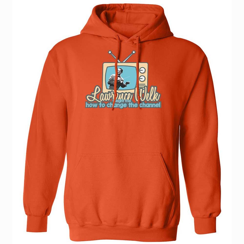 Lawrence Welk Taught Me How to Change the Channel - Orange - 12