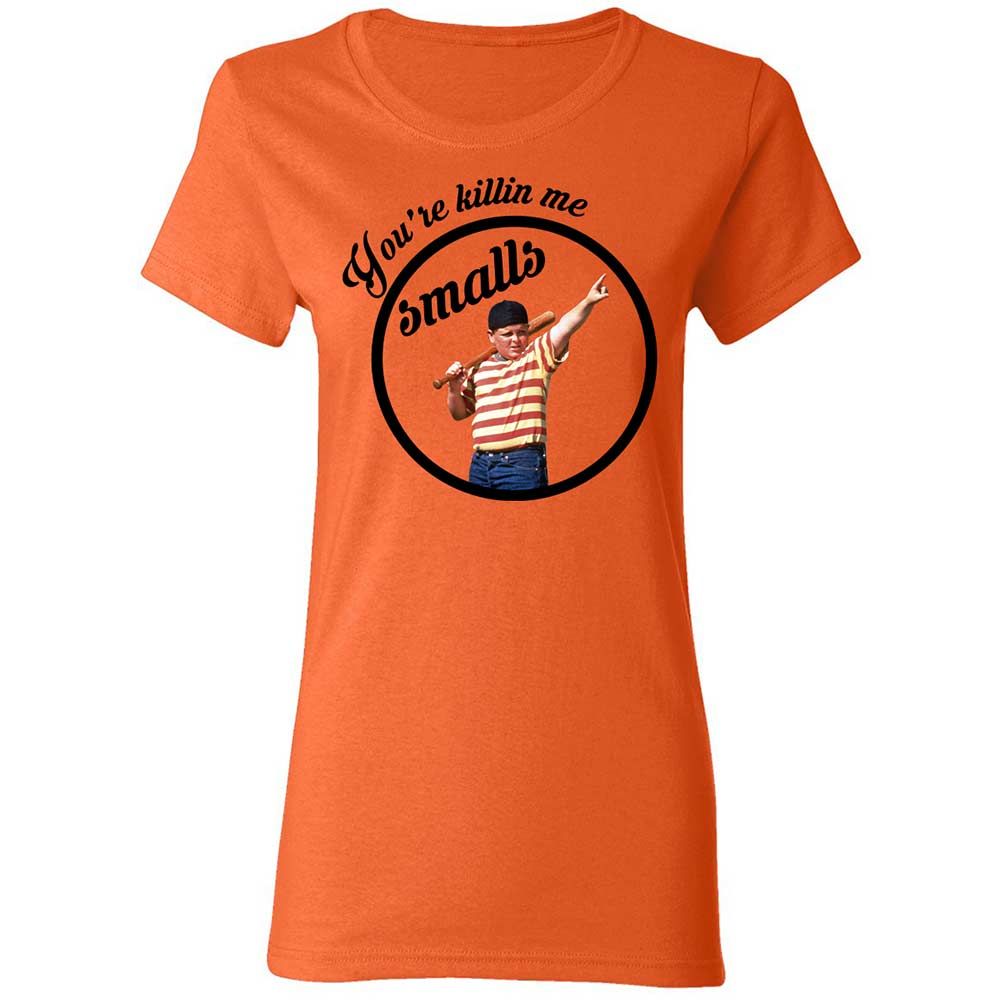 You’re killing me, Smalls - Orange - 12