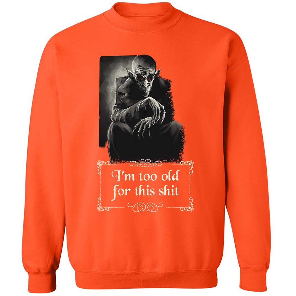 I'm too old for this shit - Orange - 12