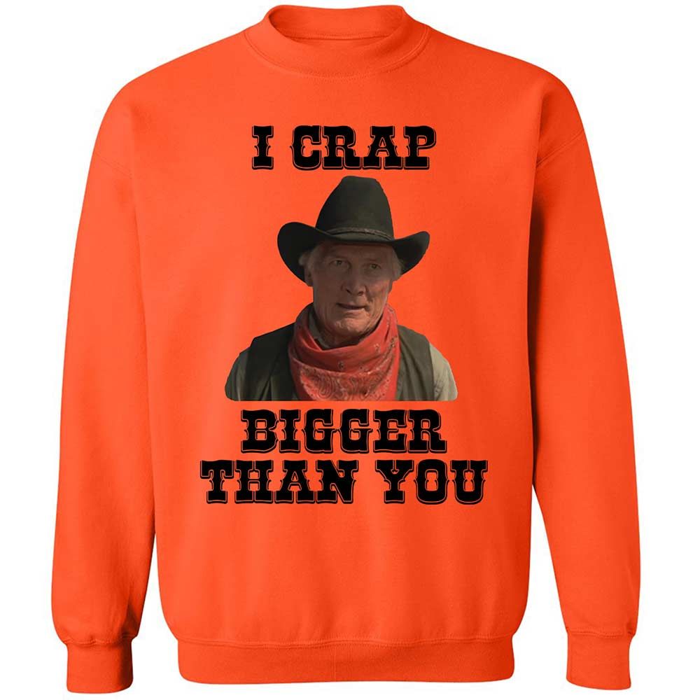 I Crap Bigger Than You - Orange - 12
