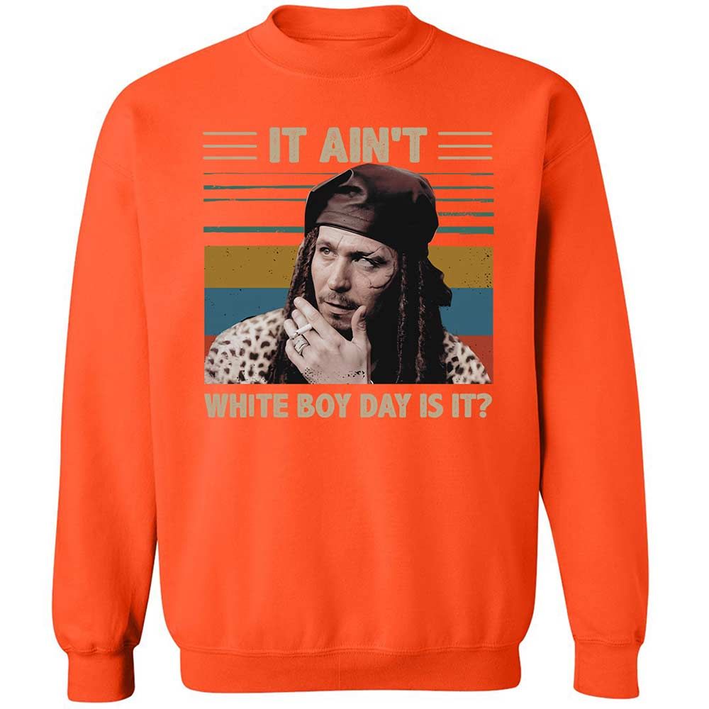 It ain't White Boy Day, is it - Orange - 12