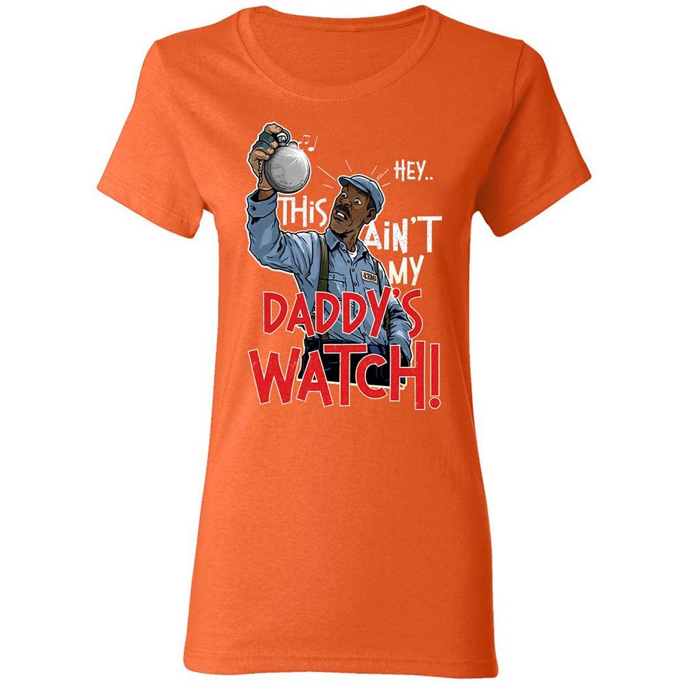 This Ain't My Daddy's Watch - Orange - 12