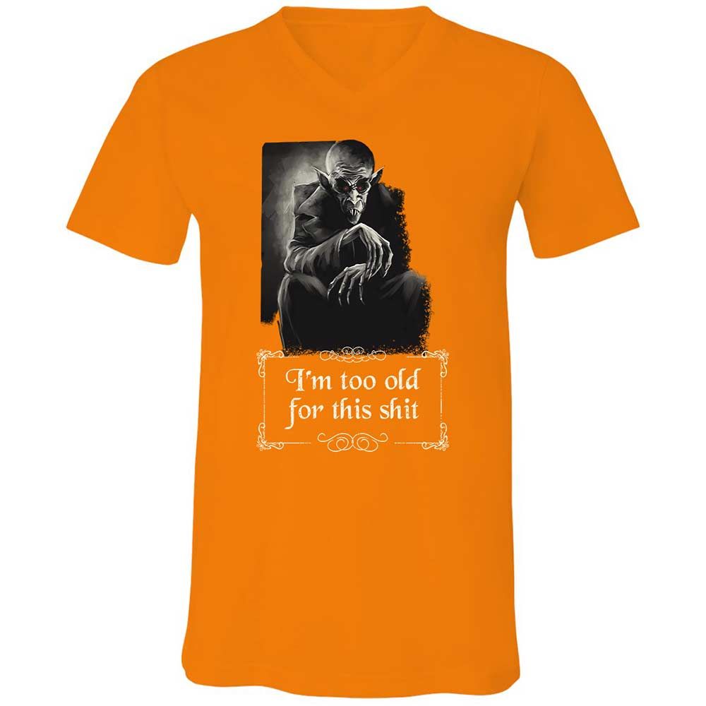I'm too old for this shit - Orange - 12