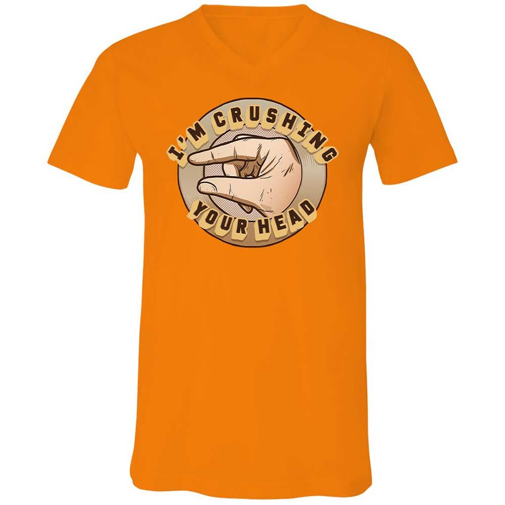 I'm Crushing Your Head - Orange - 12